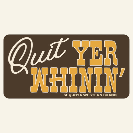 Quit Yer Whinin' Sticker